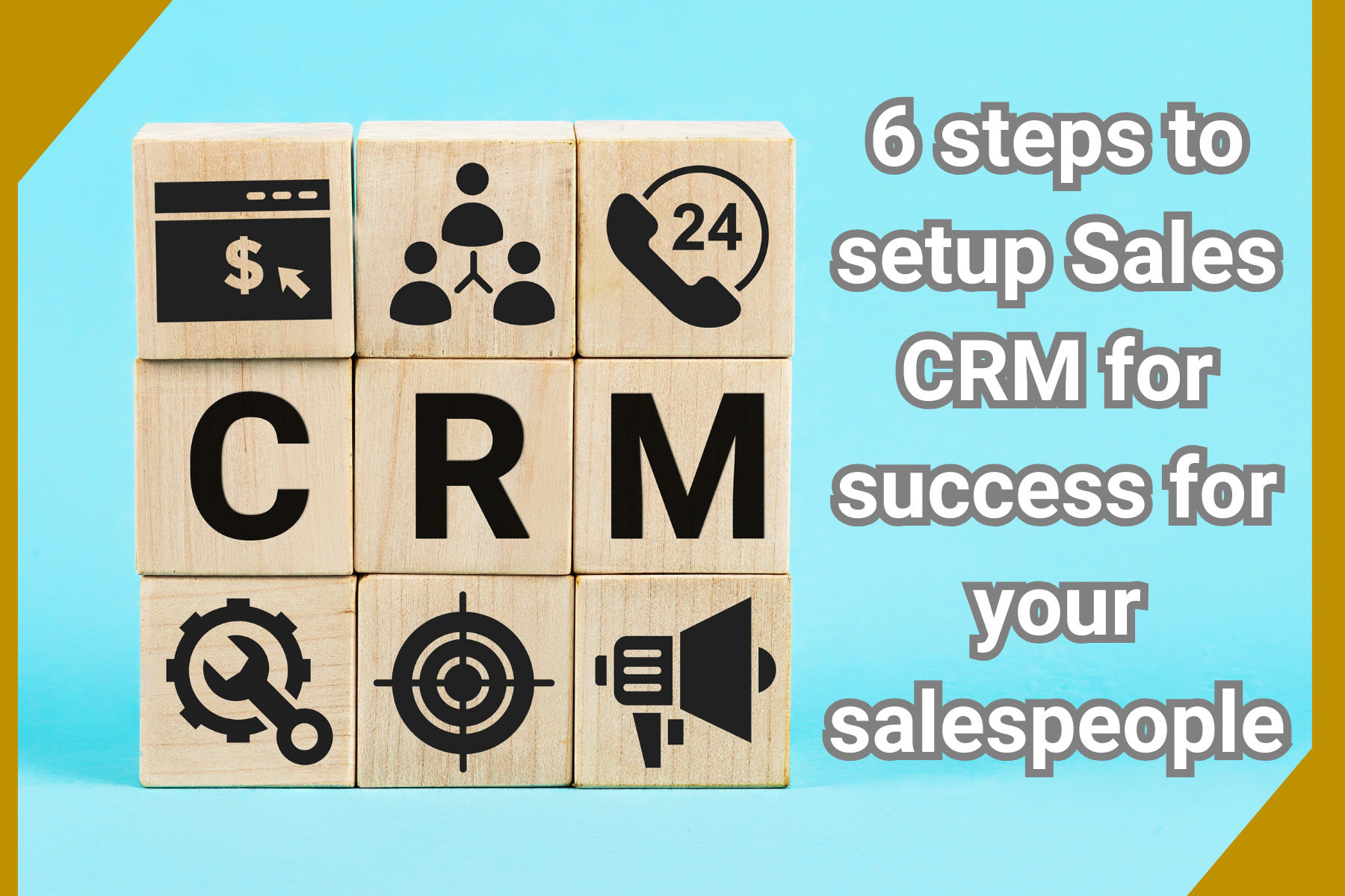 6 steps to setup Sales CRM for success for your salespeople
