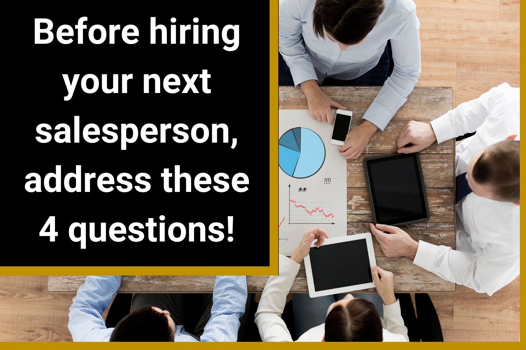 Before hiring your next salesperson, address these 4 questions!