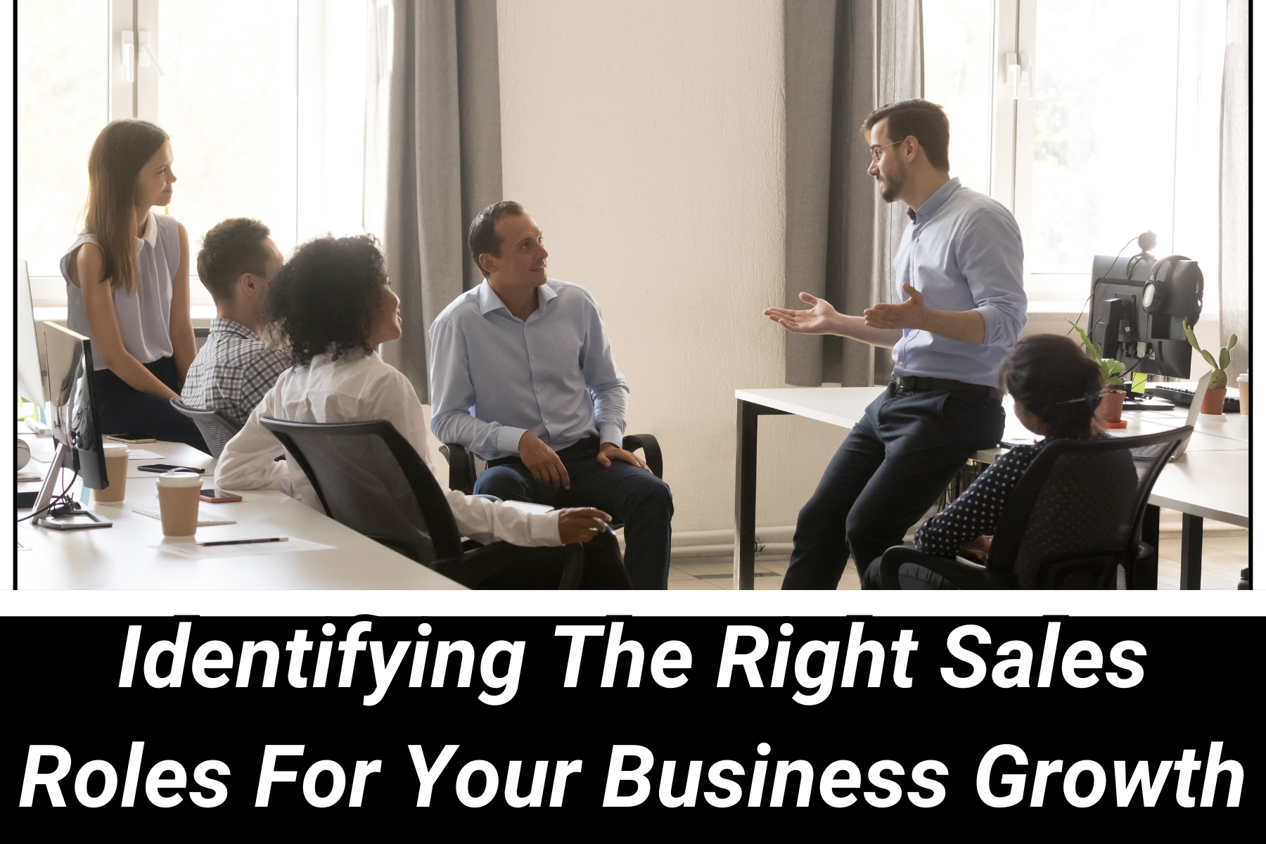 Identifying The Right Sales Roles For Your Business Growth