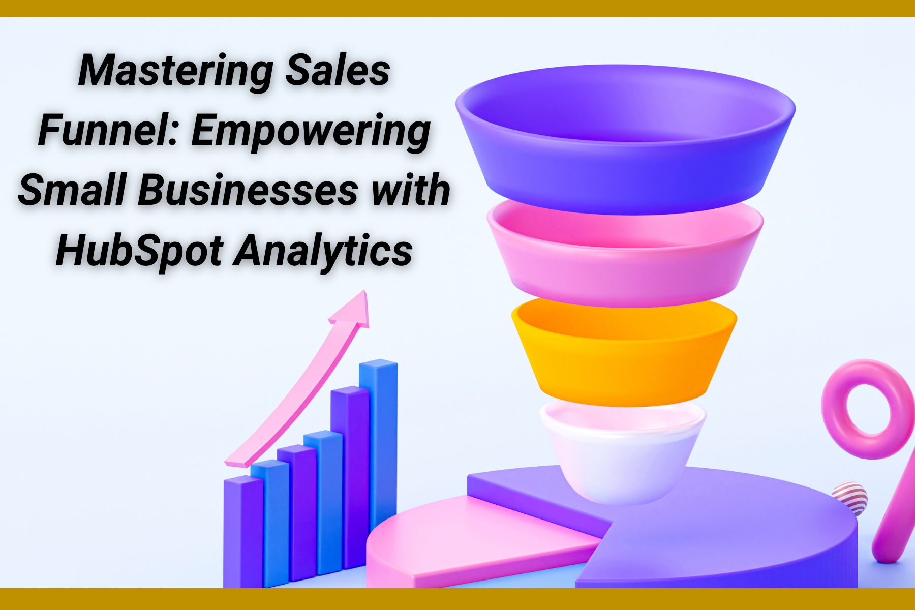 Mastering Sales Funnel: Empowering Small Businesses with HubSpot Analytics