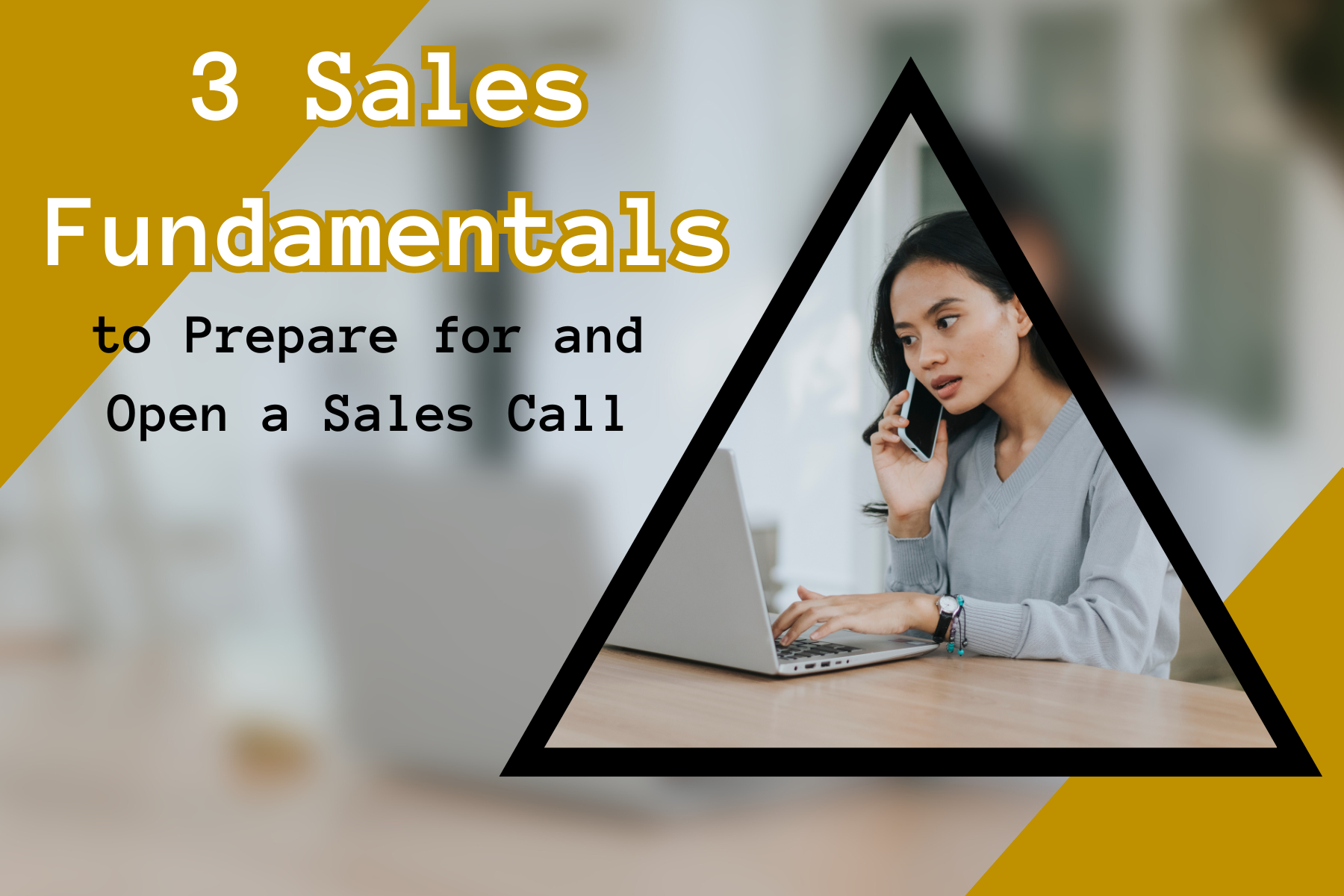3 Sales Fundamentals to Prepare for and Open a Sales Call