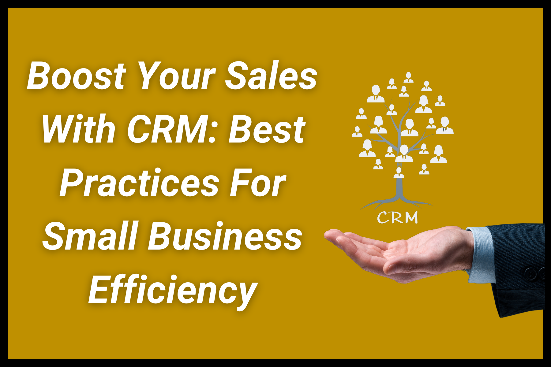 Boost Your Sales With CRM: Best Practices For Small Business Efficiency