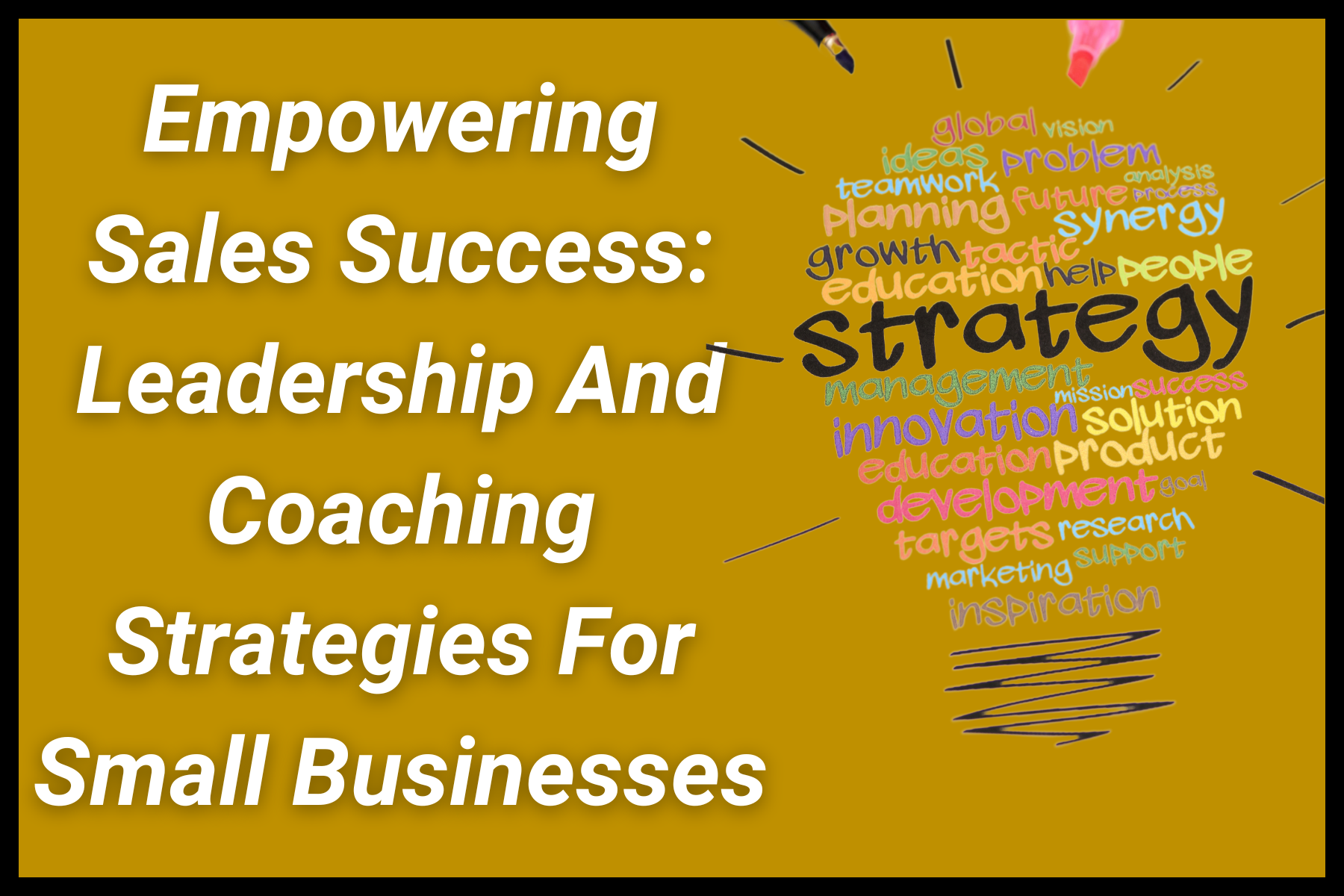 Empowering Sales Success: Leadership And Coaching Strategies For Small Businesses